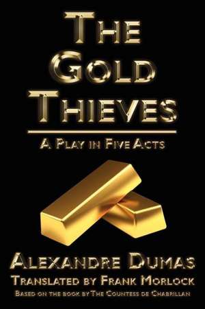 The Gold Thieves de C. Leste De Chabrillan