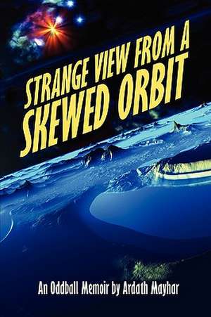 Strange View from a Skewed Orbit de Ardath Mayhar