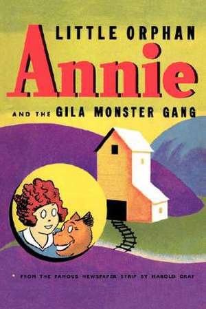 Little Orphan Annie and the Gila Monster Gang de Harold Gray