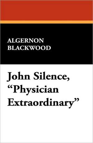 John Silence, Physician Extraordinary de Algernon Blackwood