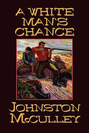 A White Man's Chance de Johnston D. McCulley