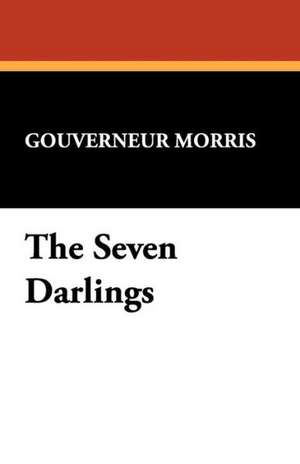 The Seven Darlings de Gouverneur Morris