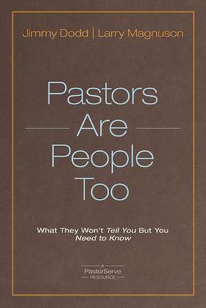 Pastors Are People Too: What They Won't Tell You But You Need to Know de Jimmy Dodd