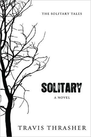 Solitary de Travis Thrasher