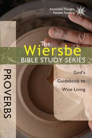 Proverbs: God's Guidebook to Wise Living de Warren W. Wiersbe