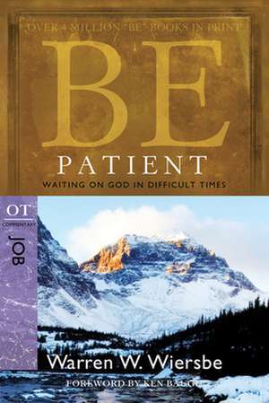 Be Patient: OT Commentary Job de Warren W. Wiersbe