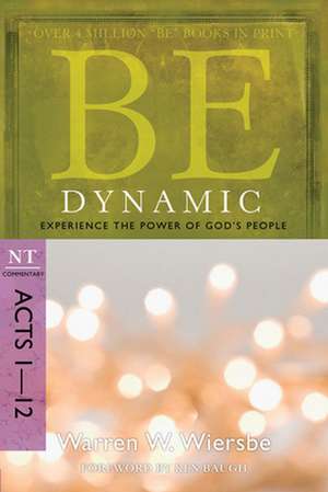 Be Dynamic: NT Commentary Acts 1-12 de Warren W. Wiersbe