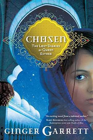 Chosen: The Lost Diaries of Queen Esther de Ginger Garrett