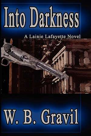Into Darkness de W. B. Gravil