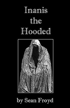 Inanis the Hooded de Sean Froyd