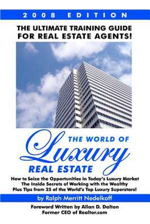 The World of Luxury Real Estate de Ralph Merritt Nedelkoff