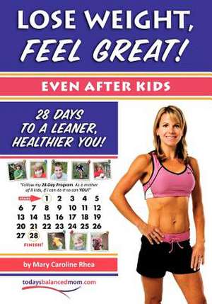 Lose Weight, Feel Great! (Even After Kids) de Mary Caroline Rhea