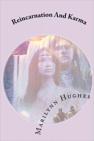 Reincarnation and Karma de Marilynn Hughes