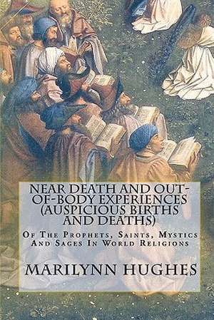 Near Death and Out-Of-Body Experiences (Auspicious Births and Deaths) de Marilynn Hughes