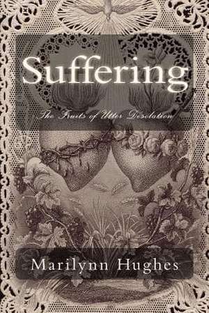 Suffering de Marilynn Hughes