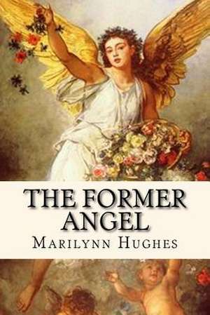 The Former Angel de Marilynn Hughes