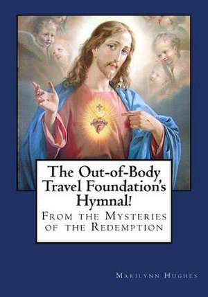 The Out-Of-Body Travel Foundation's Hymnal! de Marilynn Hughes