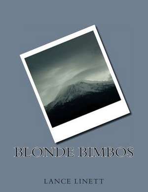 Blonde Bimbos de Lance Linett