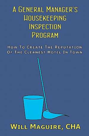 A General Manager's Housekeeping Inspection Program de Will Maguire Cha