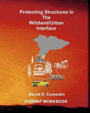 Protecting Structures in the Wildland/Urban Interface de David H. Cowardin