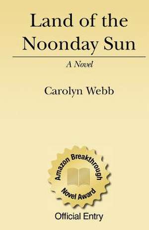 Land of the Noonday Sun de Carolyn S. Webb