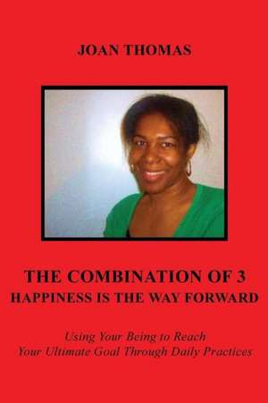 The Combination of 3 - Happiness Is the Way Forward de Joan Thomas