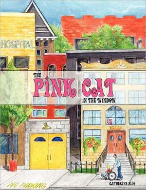 The Pink Cat in the Window de Catherine Elio