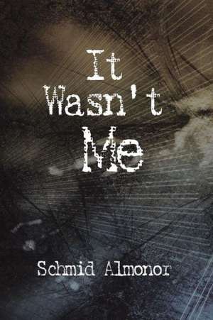 It Wasn't Me de Schmid Almonor