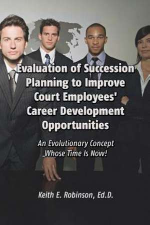 Evaluation of Succession Planning to Improve Court Employees' Career Development Opportunities de Keith Robinson