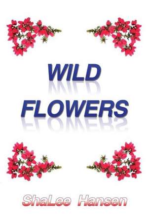 Wild Flowers de Shalee Hansen