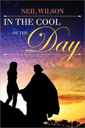 In the Cool of the Day de Neil Wilson