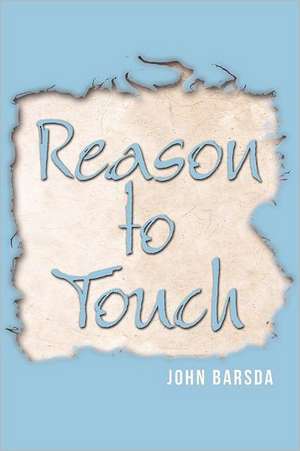 Reason to Touch de John Barsda