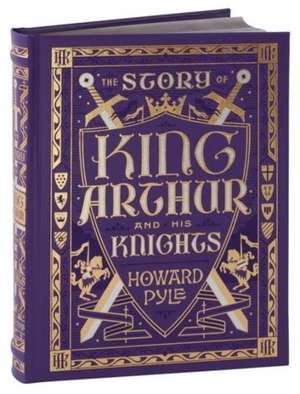 The Story of King Arthur and His Knights (Barnes & Noble Collectible Editions) de Howard Pyle