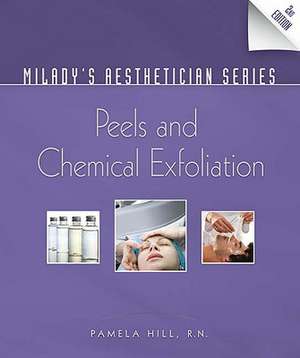 Milady's Aesthetician Series: Peels and Chemical Exfoliation de Pamela Hill