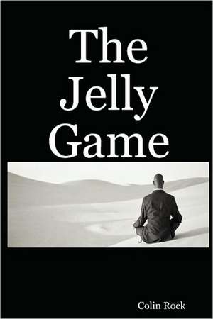 The Jelly Game de Colin Rock