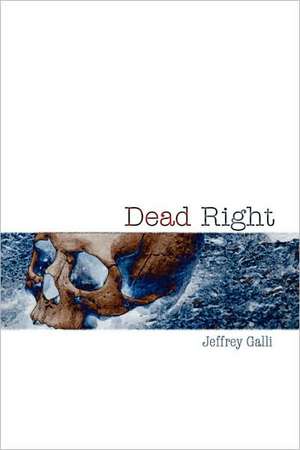 Dead Right de Jeffrey Galli