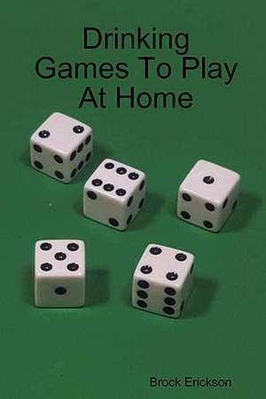 Drinking Games To Play At Home de Brock Erickson