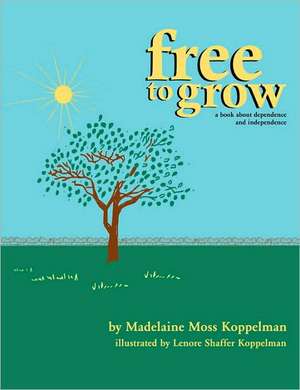 Free to Grow de Madelaine Koppelman