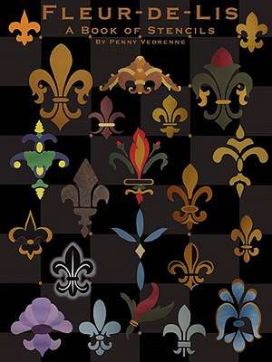 Fleur-de-Lis: A Book of Stencils de Penny Vedrenne