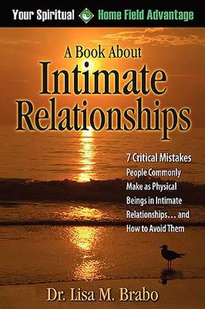 Your Spiritual Home Field Advantage: A Book About Intimate Relationships de Lisa Brabo