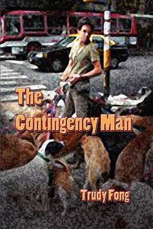 The Contingency Man de Trudy Fong