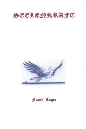 SEELENKRAFT de Frank Luger