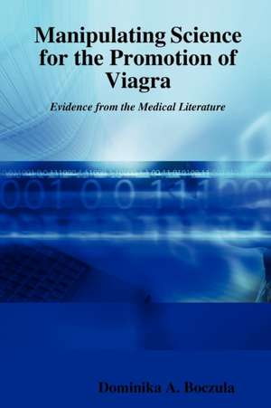 Manipulating Science for the Promotion of Viagra - Evidence from de Dominika A. Boczula