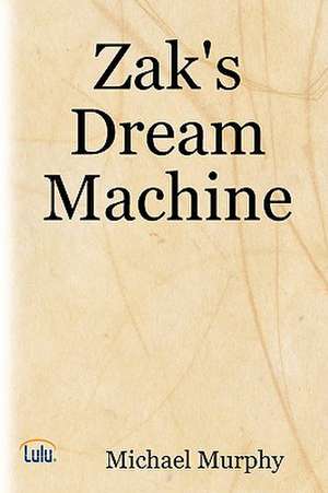 Zak's Dream Machine de Michael Murphy