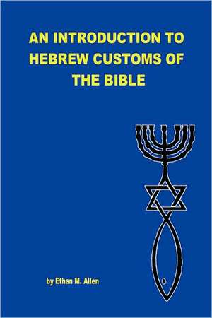 An Introduction to Hebrew Customs of the Bible: A Turtle Tale de Ethan Allen