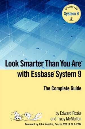 Look Smarter Than You Are With Essbase System 9 de Edward Roske