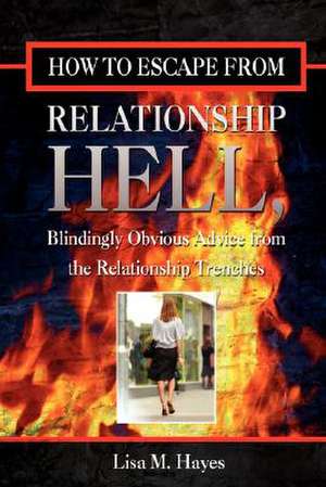 How to Escape from Relationship Hell de Lisa Hayes