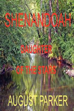 Shenandoah: Daughter of the Stars de AUGUST PARKER