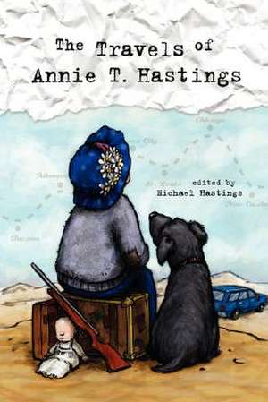 The Travels of Annie T. Hastings de Editor Michael Hastings