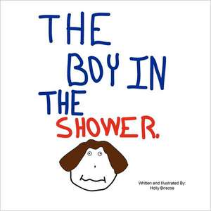 The Boy In The Shower de Holly Briscoe